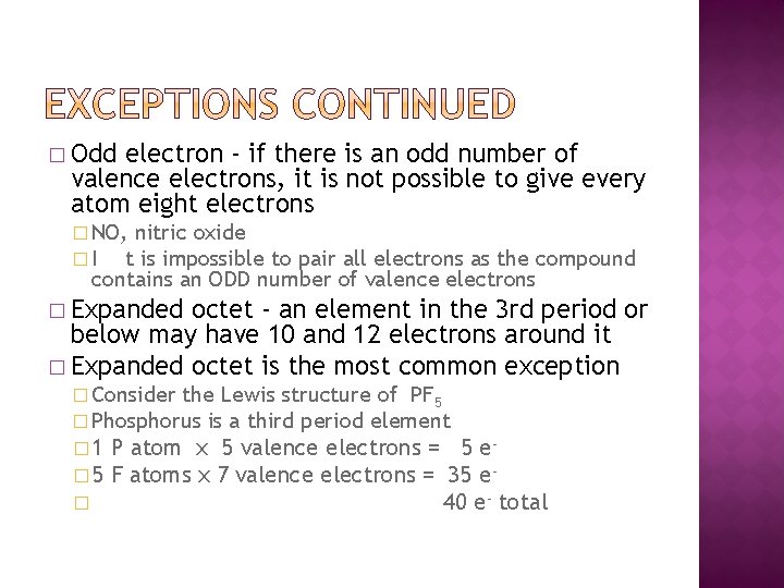 � Odd electron - if there is an odd number of valence electrons, it