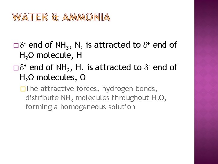 � - end of NH 3, N, is attracted to + end of H