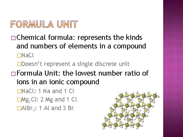 � Chemical formula: represents the kinds and numbers of elements in a compound �Na.