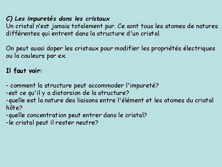 C) Les impuretés dans les cristaux Un cristal n’est jamais totalement pur. Ce sont