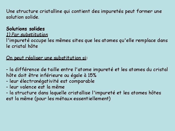 Une structure cristalline qui contient des impuretés peut former une solution solide. Solutions solides