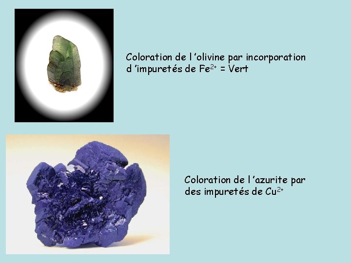 Coloration de l ’olivine par incorporation d ’impuretés de Fe 2+ = Vert Coloration