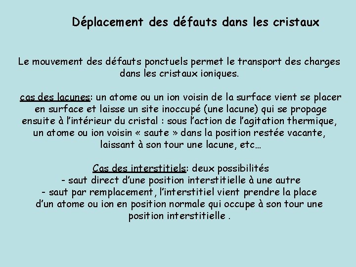 Déplacement des défauts dans les cristaux Le mouvement des défauts ponctuels permet le transport