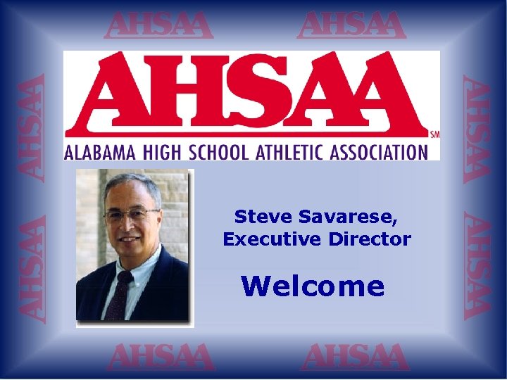 Steve Savarese, Executive Director Welcome 