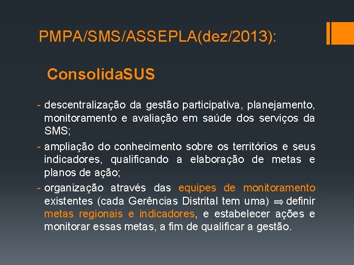 PMPA/SMS/ASSEPLA(dez/2013): Consolida. SUS - descentralização da gestão participativa, planejamento, monitoramento e avaliação em saúde