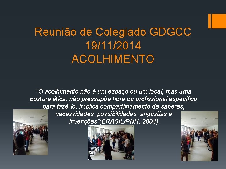 Reunião de Colegiado GDGCC 19/11/2014 ACOLHIMENTO “O acolhimento não é um espaço ou um