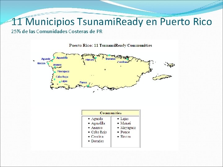 11 Municipios Tsunami. Ready en Puerto Rico 25% de las Comunidades Costeras de PR 11 Municipios Tsunami. Ready en Puerto Rico 25% de las Comunidades Costeras de PR