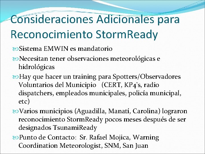 Consideraciones Adicionales para Reconocimiento Storm. Ready Sistema EMWIN es mandatorio Necesitan tener observaciones meteorológicas Consideraciones Adicionales para Reconocimiento Storm. Ready Sistema EMWIN es mandatorio Necesitan tener observaciones meteorológicas
