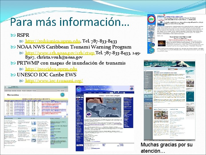 Para más información… RSPR http: //redsismica. uprm. edu, Tel. 787 -833 -8433 NOAA NWS Para más información… RSPR http: //redsismica. uprm. edu, Tel. 787 -833 -8433 NOAA NWS