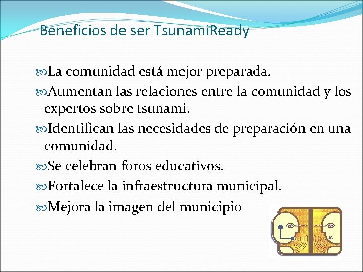 Beneficios de ser Tsunami. Ready La comunidad está mejor preparada. Aumentan las relaciones entre Beneficios de ser Tsunami. Ready La comunidad está mejor preparada. Aumentan las relaciones entre