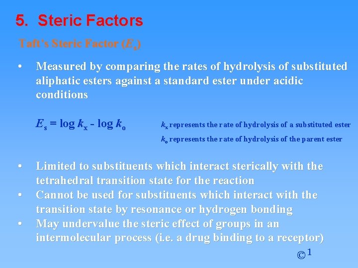 5. Steric Factors Taft’s Steric Factor (Es) • Measured by comparing the rates of 5. Steric Factors Taft’s Steric Factor (Es) • Measured by comparing the rates of