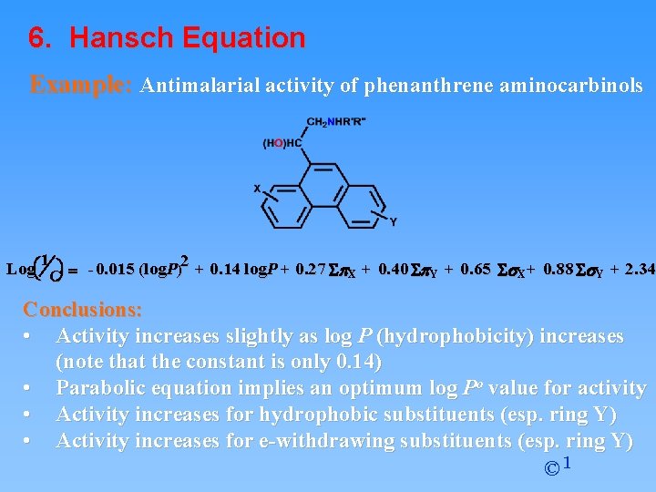 6. Hansch Equation Example: Antimalarial activity of phenanthrene aminocarbinols 1 Logæè Cöø = - 6. Hansch Equation Example: Antimalarial activity of phenanthrene aminocarbinols 1 Logæè Cöø = -
