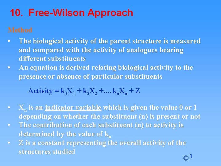 10. Free-Wilson Approach Method • The biological activity of the parent structure is measured 10. Free-Wilson Approach Method • The biological activity of the parent structure is measured