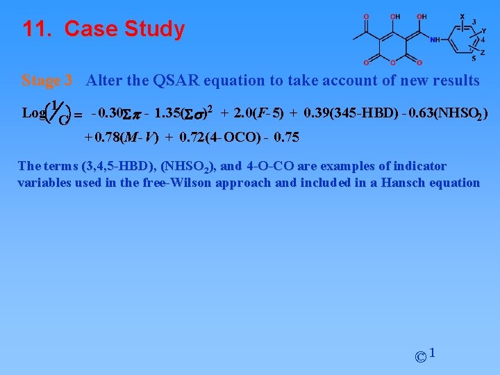 11. Case Study Stage 3 Alter the QSAR equation to take account of new 11. Case Study Stage 3 Alter the QSAR equation to take account of new