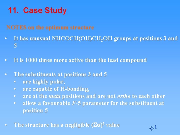 11. Case Study NOTES on the optimum structure • It has unusual NHCOCH(OH)CH 2 11. Case Study NOTES on the optimum structure • It has unusual NHCOCH(OH)CH 2