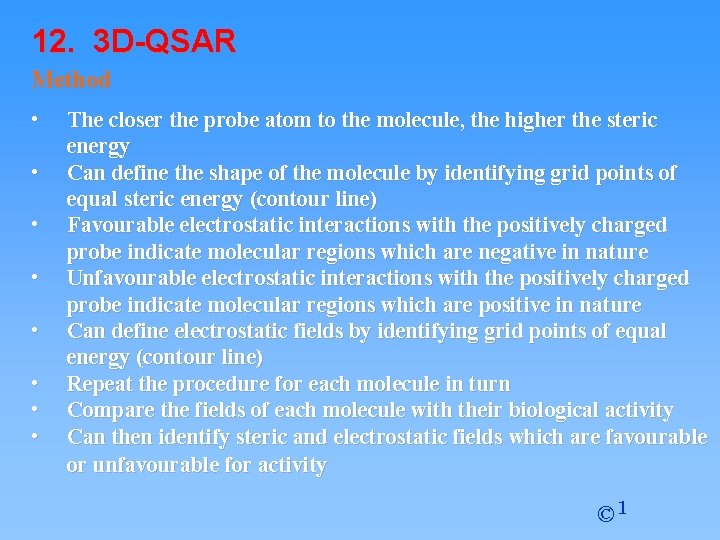 12. 3 D-QSAR Method • • The closer the probe atom to the molecule, 12. 3 D-QSAR Method • • The closer the probe atom to the molecule,