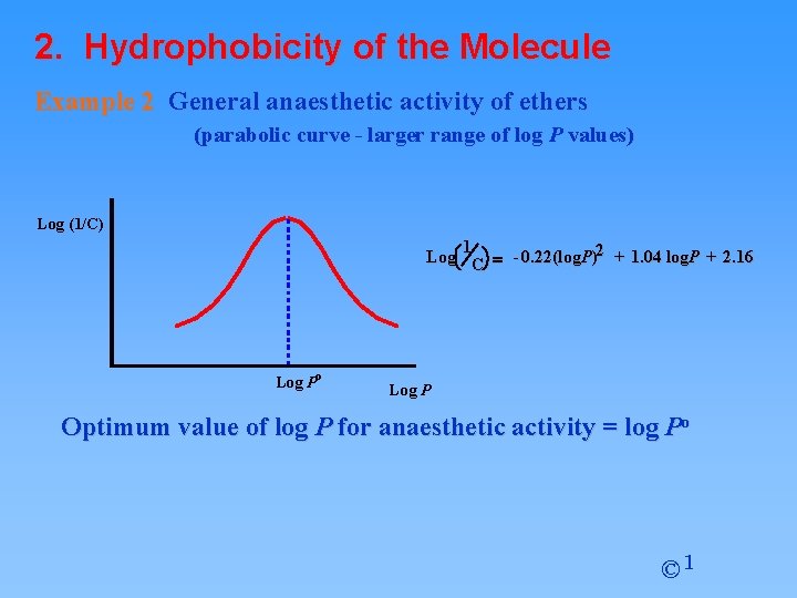2. Hydrophobicity of the Molecule Example 2 General anaesthetic activity of ethers (parabolic curve 2. Hydrophobicity of the Molecule Example 2 General anaesthetic activity of ethers (parabolic curve