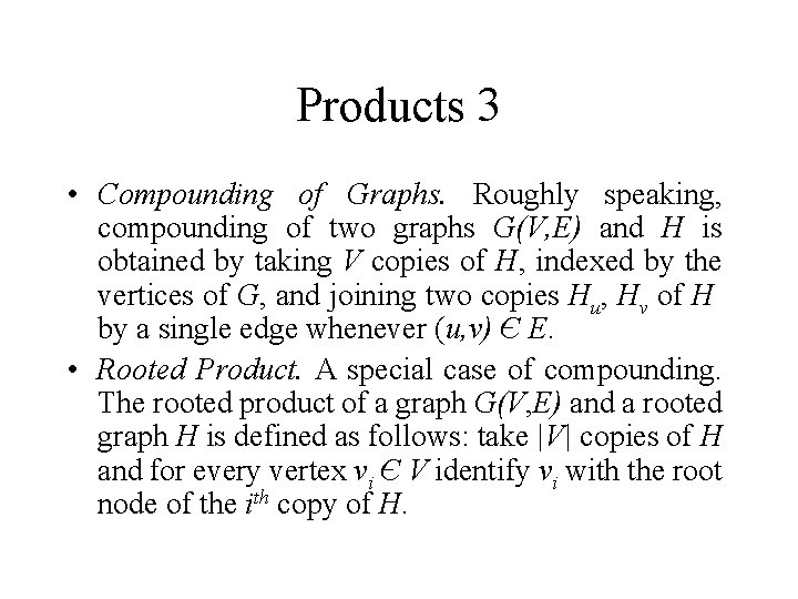 Products 3 • Compounding of Graphs. Roughly speaking, compounding of two graphs G(V, E) Products 3 • Compounding of Graphs. Roughly speaking, compounding of two graphs G(V, E)
