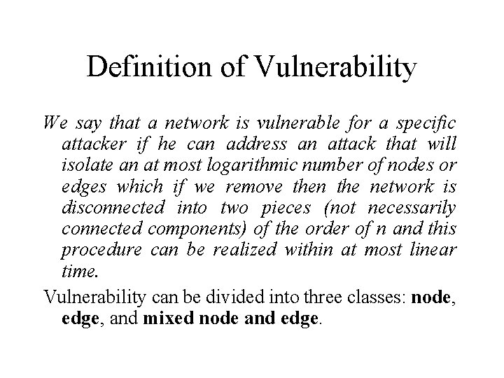Definition of Vulnerability We say that a network is vulnerable for a specific attacker Definition of Vulnerability We say that a network is vulnerable for a specific attacker