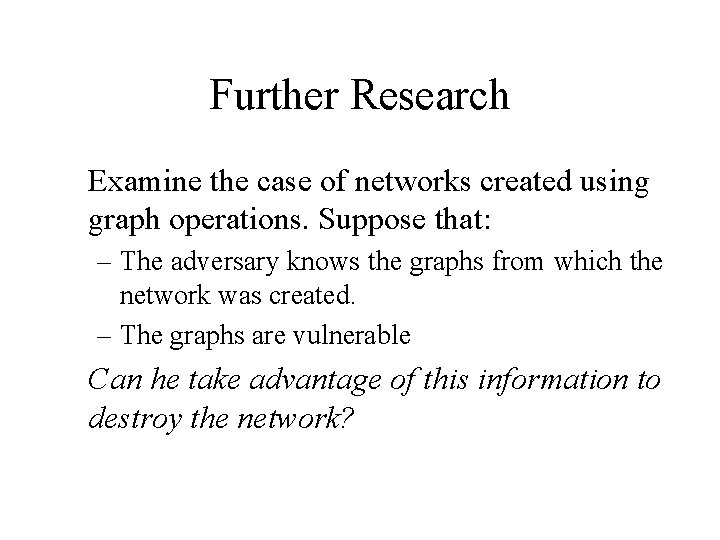 Further Research Examine the case of networks created using graph operations. Suppose that: – Further Research Examine the case of networks created using graph operations. Suppose that: –