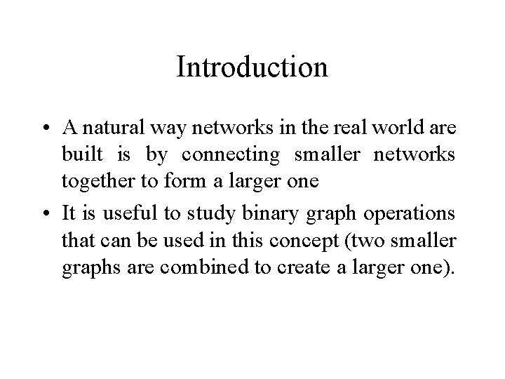 Introduction • A natural way networks in the real world are built is by Introduction • A natural way networks in the real world are built is by