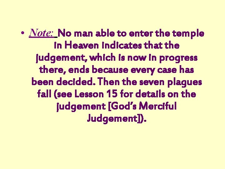  • Note: No man able to enter the temple in Heaven indicates that