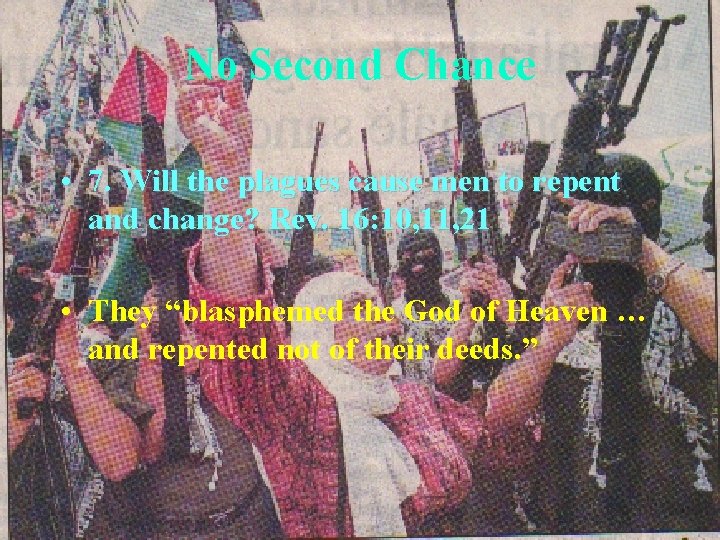 No Second Chance • 7. Will the plagues cause men to repent and change?