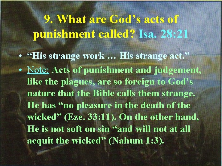 9. What are God’s acts of punishment called? Isa. 28: 21 • “His strange