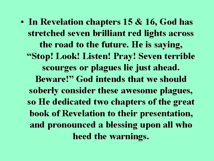  • In Revelation chapters 15 & 16, God has stretched seven brilliant red