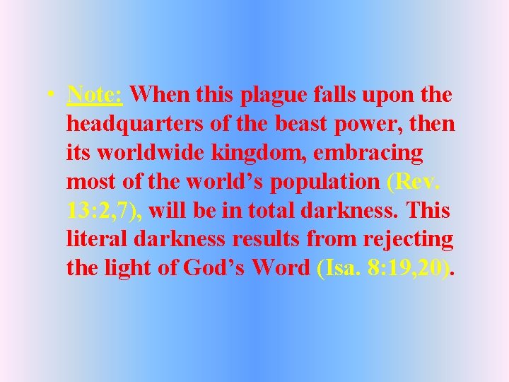  • Note: When this plague falls upon the headquarters of the beast power,