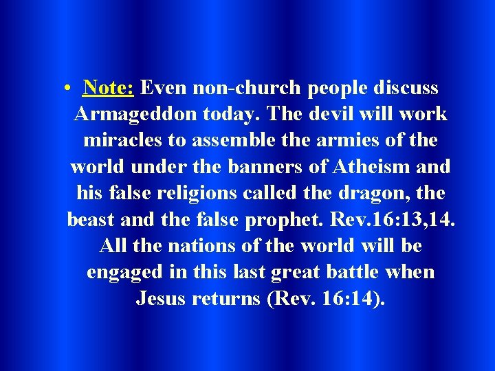  • Note: Even non-church people discuss Armageddon today. The devil will work miracles