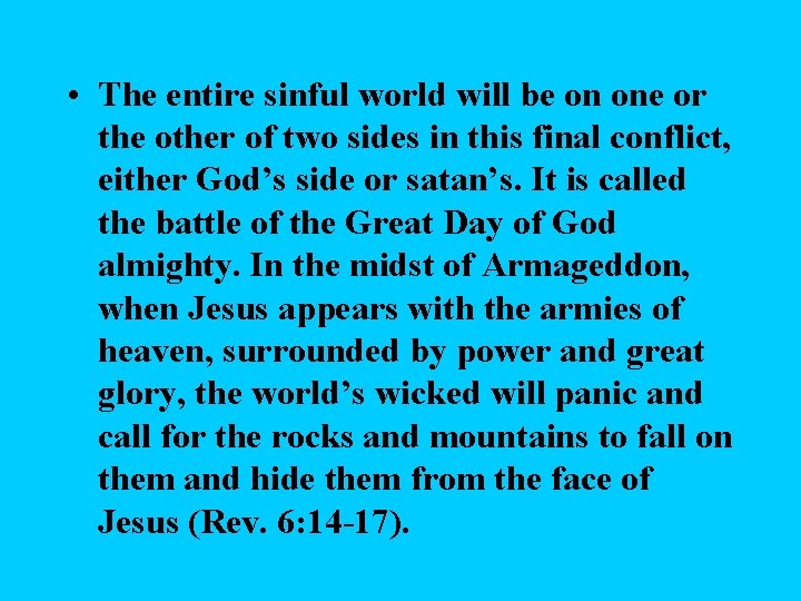  • The entire sinful world will be on one or the other of