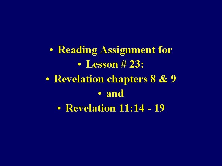  • Reading Assignment for • Lesson # 23: • Revelation chapters 8 &
