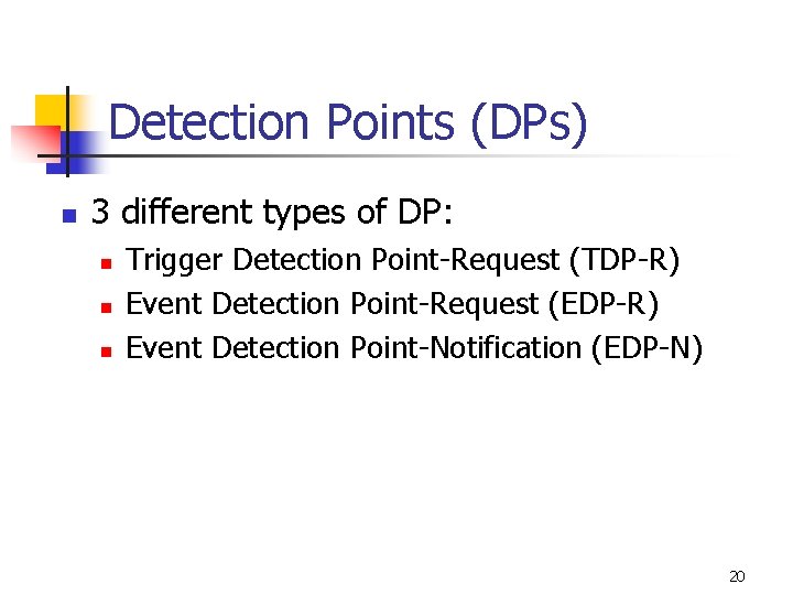 Detection Points (DPs) n 3 different types of DP: n n n Trigger Detection