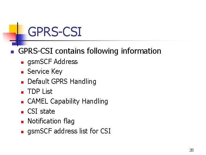 GPRS-CSI n GPRS-CSI contains following information n n n n gsm. SCF Address Service