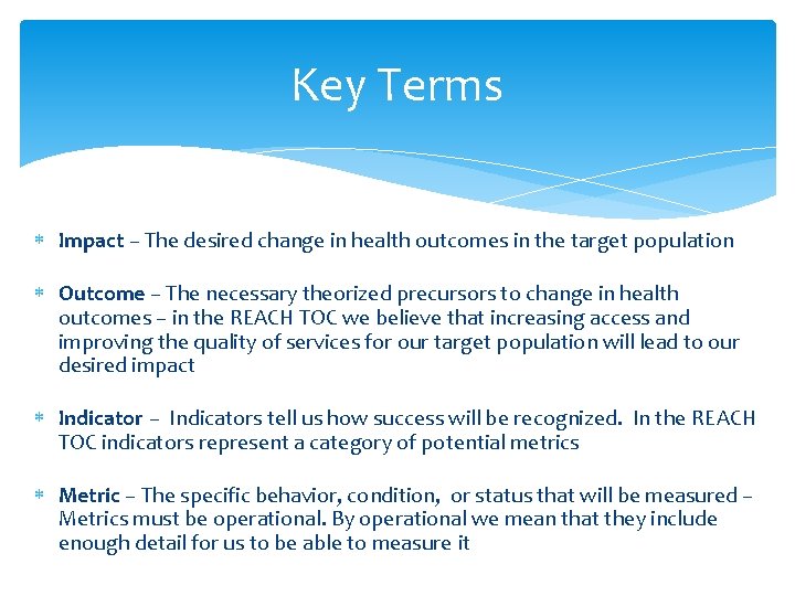 Key Terms Impact – The desired change in health outcomes in the target population