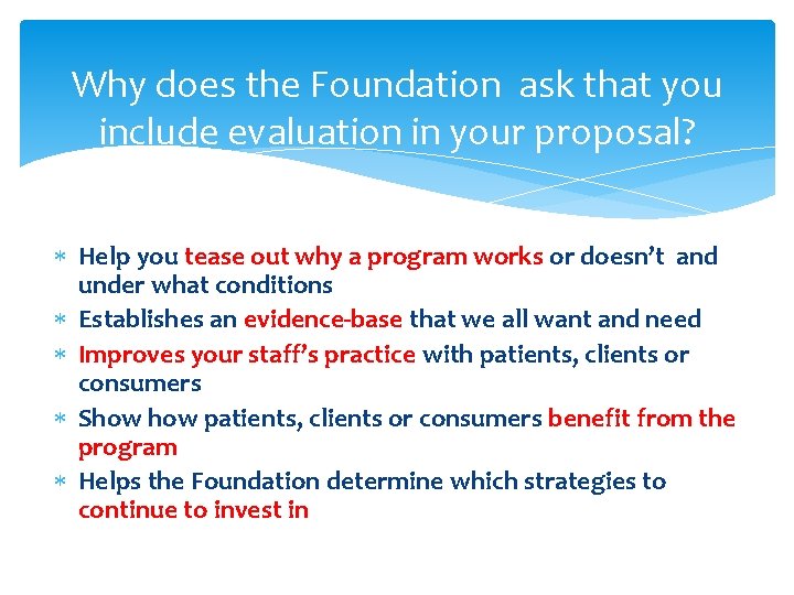 Why does the Foundation ask that you include evaluation in your proposal? Help you