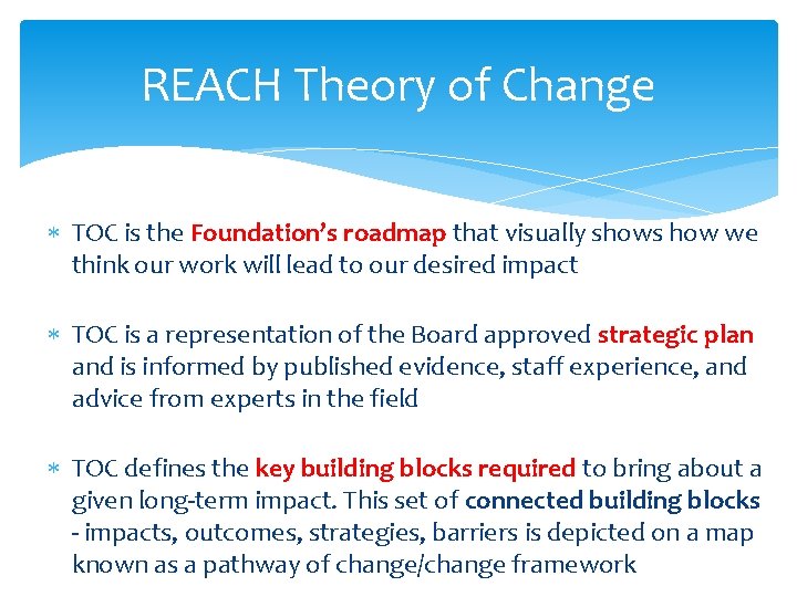 REACH Theory of Change TOC is the Foundation’s roadmap that visually shows how we