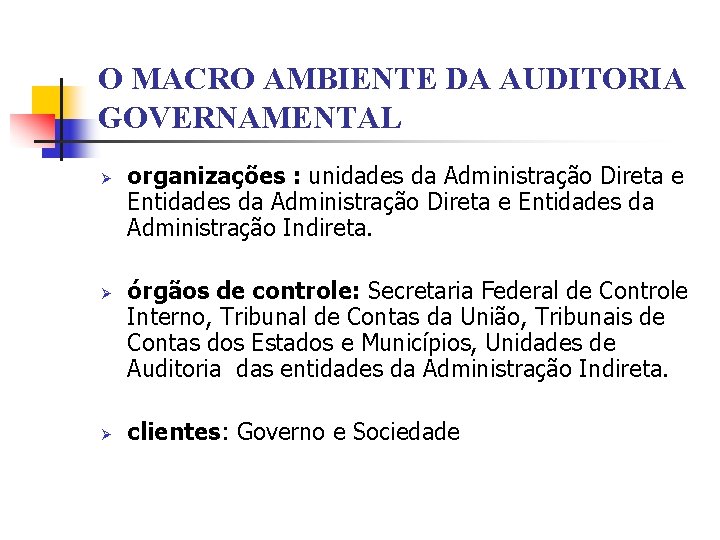 O MACRO AMBIENTE DA AUDITORIA GOVERNAMENTAL Ø Ø Ø organizações : unidades da Administração