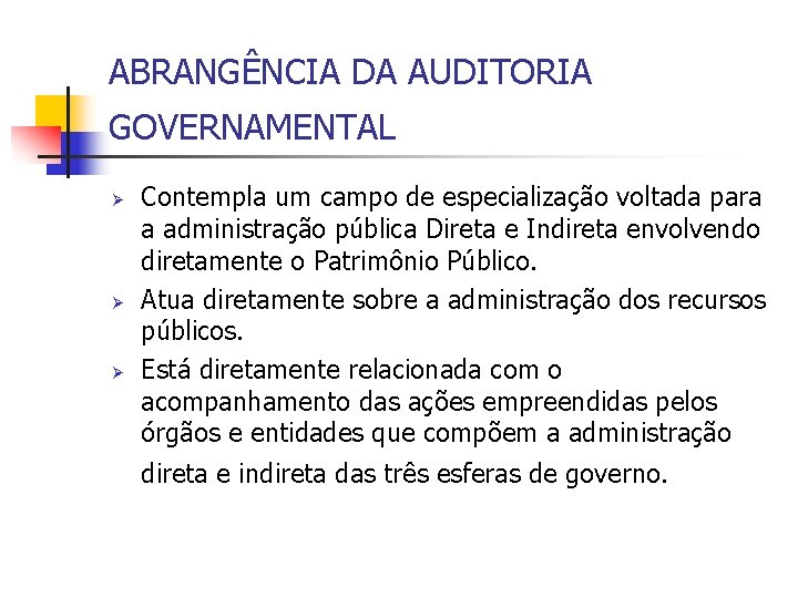 ABRANGÊNCIA DA AUDITORIA GOVERNAMENTAL Ø Ø Ø Contempla um campo de especialização voltada para