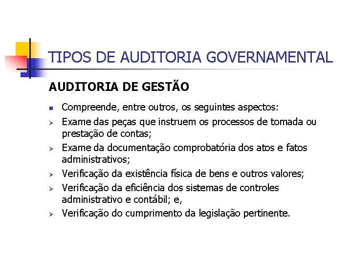 TIPOS DE AUDITORIA GOVERNAMENTAL AUDITORIA DE GESTÃO n Ø Ø Ø Compreende, entre outros,