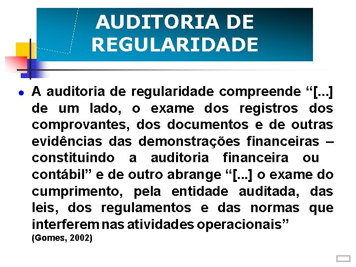 AUDITORIA DE REGULARIDADE A auditoria de regularidade compreende “[. . . ] de um