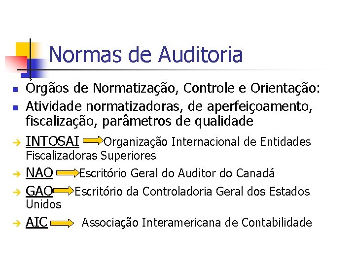 Normas de Auditoria n n è Órgãos de Normatização, Controle e Orientação: Atividade normatizadoras,