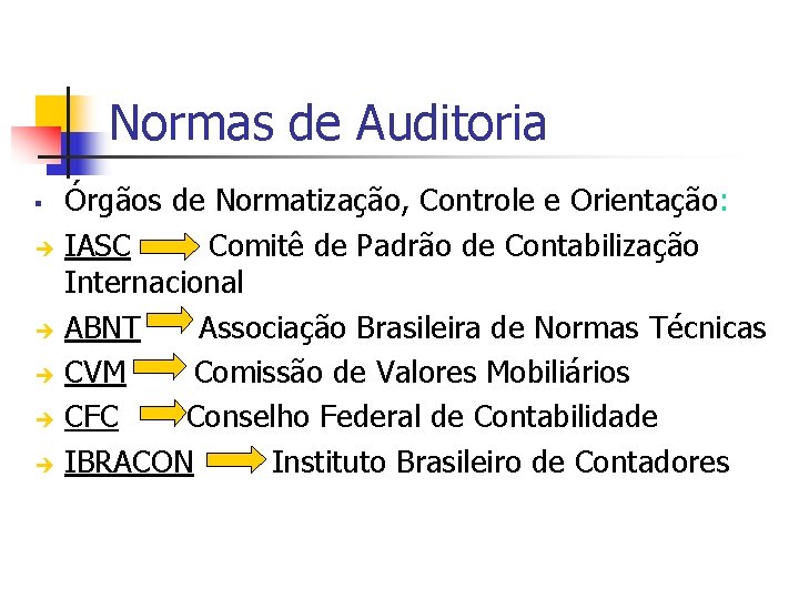 Normas de Auditoria § è è è Órgãos de Normatização, Controle e Orientação: IASC