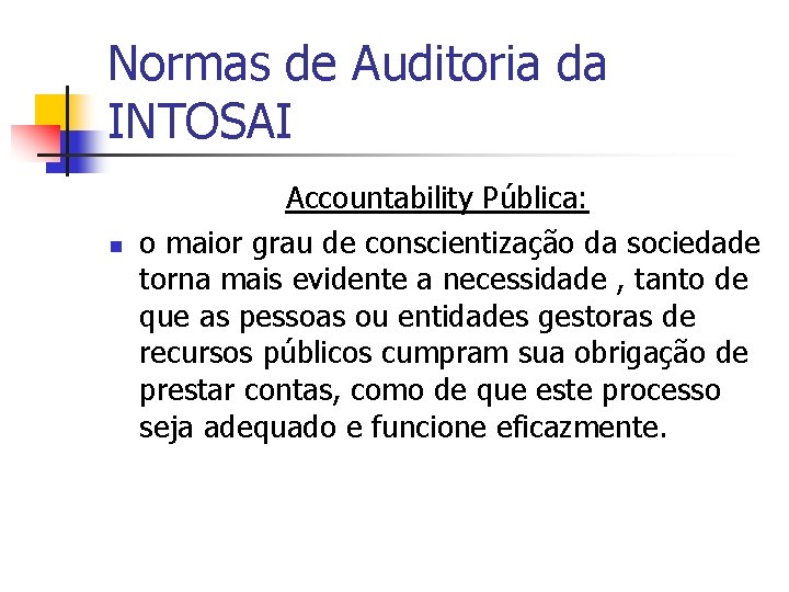 Normas de Auditoria da INTOSAI n Accountability Pública: o maior grau de conscientização da