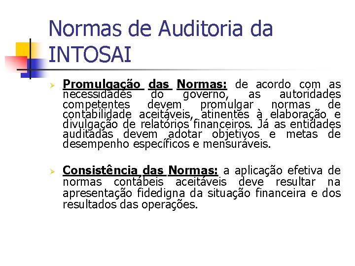 Normas de Auditoria da INTOSAI Ø Ø Promulgação das Normas: de acordo com as