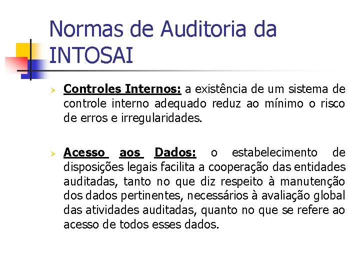 Normas de Auditoria da INTOSAI Ø Ø Controles Internos: a existência de um sistema