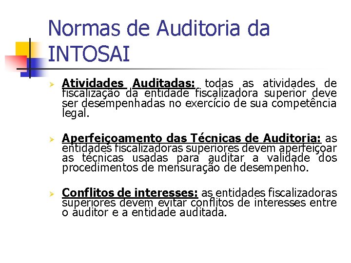 Normas de Auditoria da INTOSAI Ø Ø Ø Atividades Auditadas: todas as atividades de