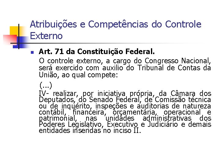 Atribuições e Competências do Controle Externo Art. 71 da Constituição Federal. O controle externo,