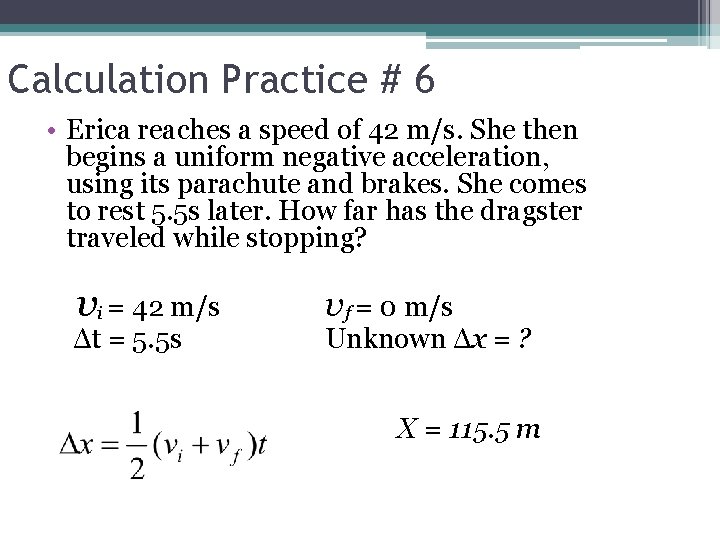 Calculation Practice # 6 • Erica reaches a speed of 42 m/s. She then